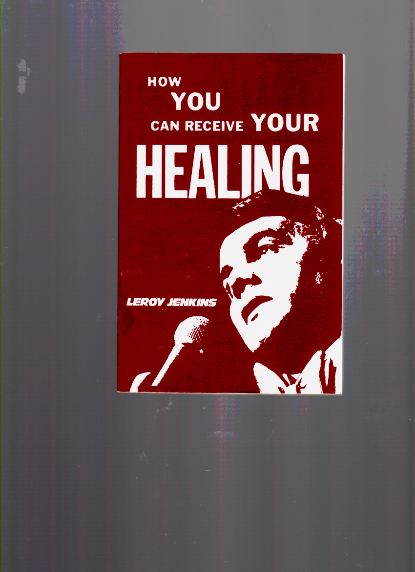 JENKINS, LEROY - How You Can Receive Your Healing