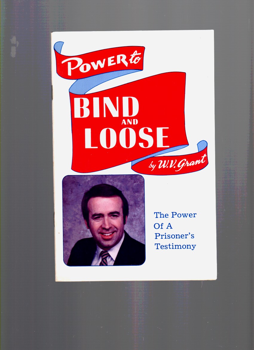 GRANT, W. V. - Power to Bind and Loose the Power of a Prisoner's Testimony