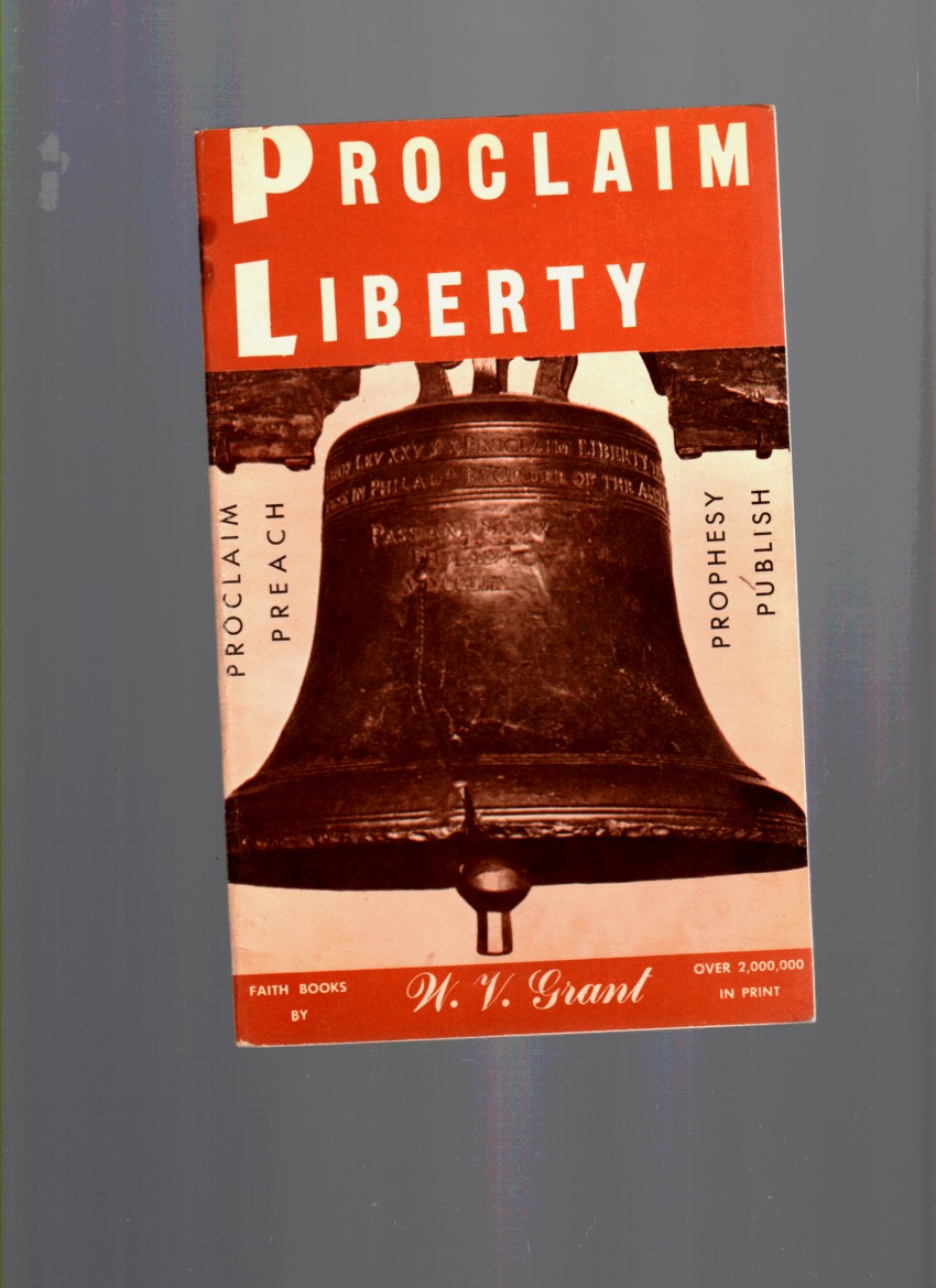 GRANT, W. V. - Proclaim Liberty Proclaim Preach, Prophesy Publish