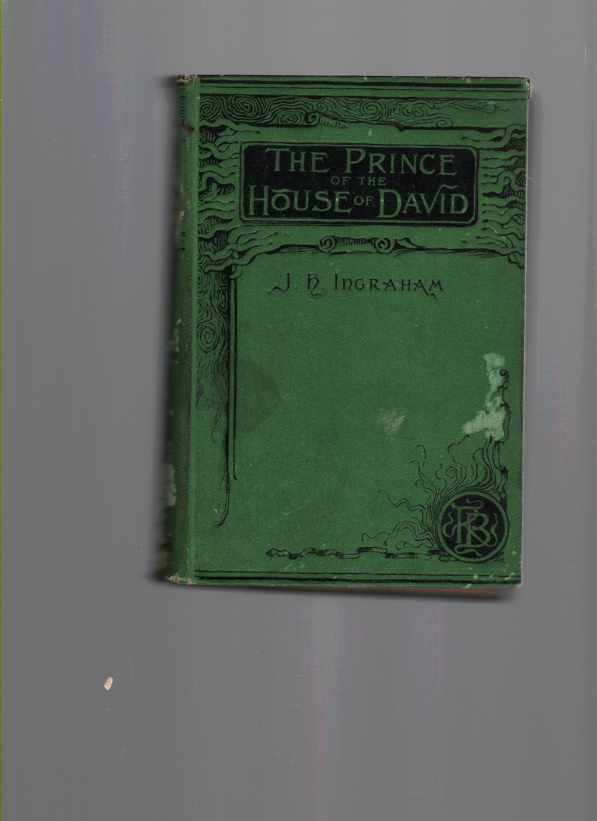 INGRAHAM, J. H - The Prince of the House of David; Or Three Years in the Holy City.