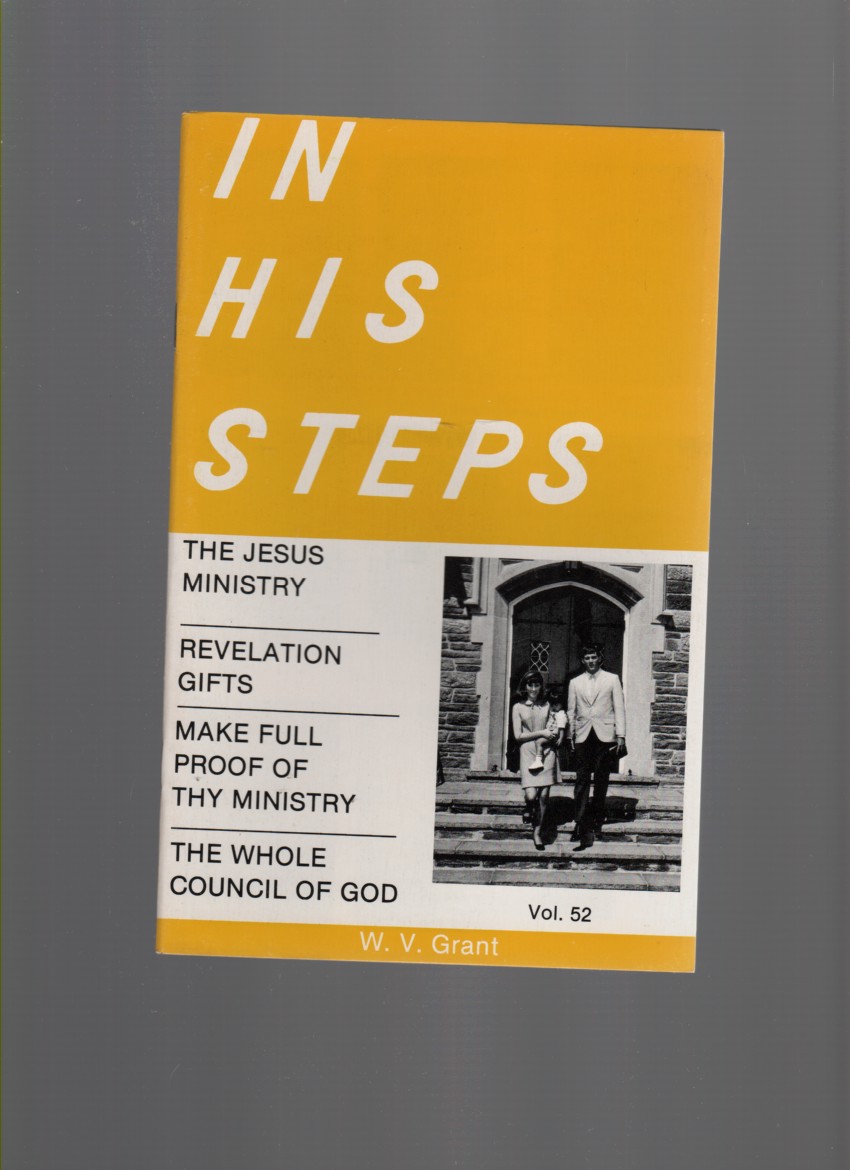 Image for In His Steps The Jesus Ministry, Revelation Gifts, Make Full Proof of Thy Ministry, The Whole Council of God