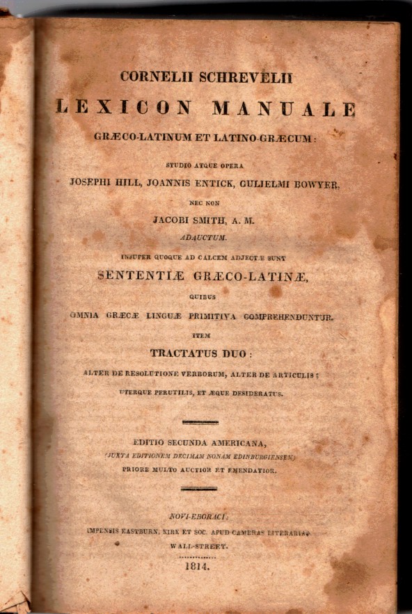 SCHREVEL, CORNELIS [CORNELII SCHREVELII] - Lexicon Manuale Graeco-Latinum Et Latino-Graecum: Studion Atque Opera, Josephi Hill, Joannis Entick, Gulielmi Bower, Nec Non Jacobi Smith, A.M. Adauctum. Insuper Quoque Ad Calcem Adject. E Sunt Sententiae Graeco-Latinae.