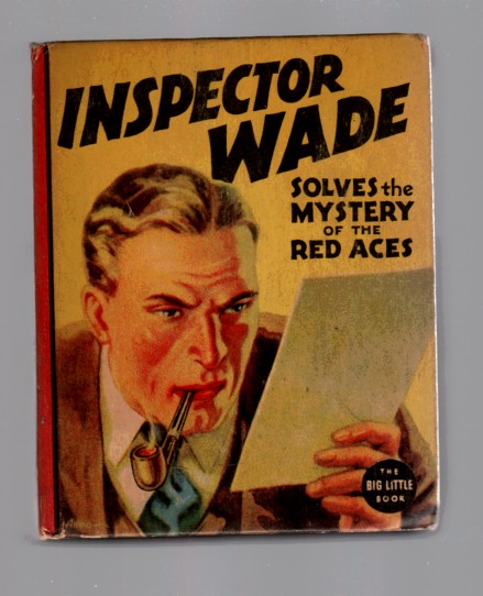 WALLACE, EDGAR - Inspector Wade (of Scotland Yard) Solves the Mystery of the Red Aces (Big Little Book)