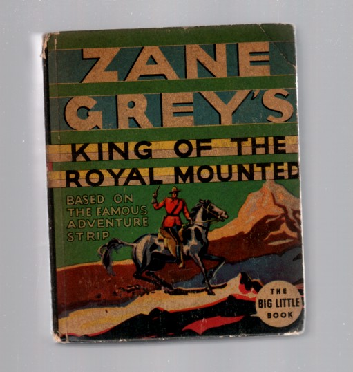 Image for Zane Grey's King of the Royal Mounted (Big Little Book 1103) Based on the Famous Adventure Strip