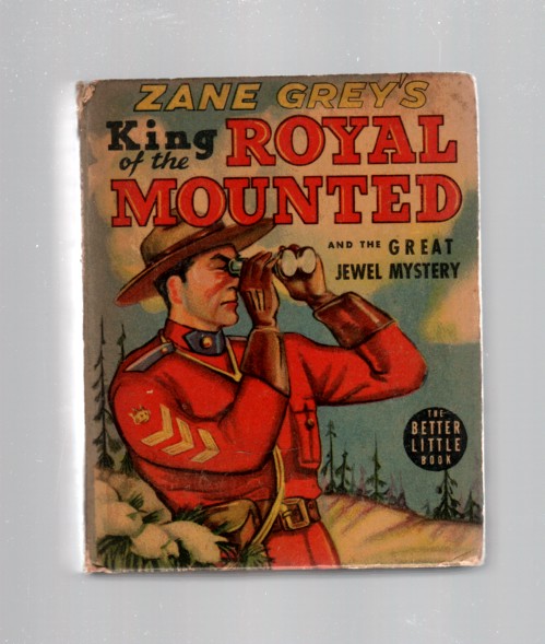 Image for Zane Grey's King of the Royal Mounted and the Great Jewel Mystery (Better Little Book 1486) Based on the Famous  Newspaper  Strip
