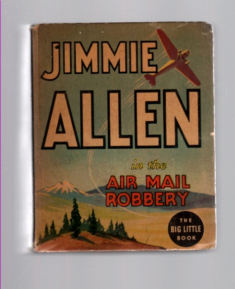 Image for Jimmie Allen in the Air Mail Robbery (Big Little Books, 1143) Based on the series of "The Air adventures of Jimmie Allen"
