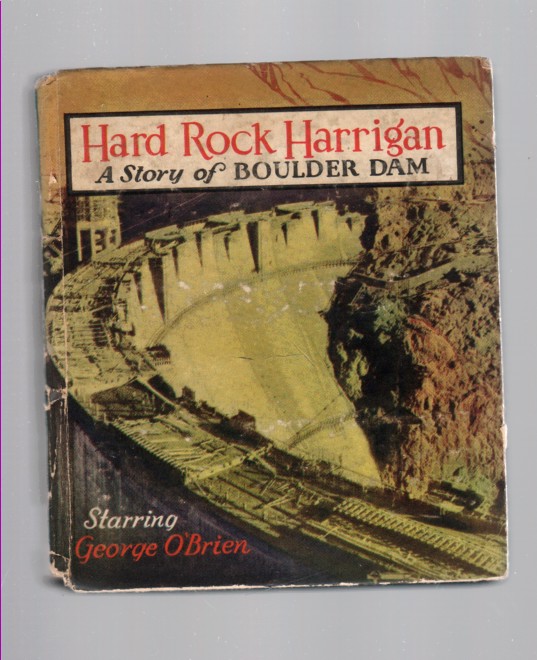 Image for Hard Rock Harrigan : a story of Boulder Dam : starring George O'Brien with Irene Hervey and Fred Kohler
