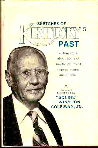 COLEMAN, J. WINSTON - Sketches of Kentucky's Past a Series of Essays Concerning the State's History