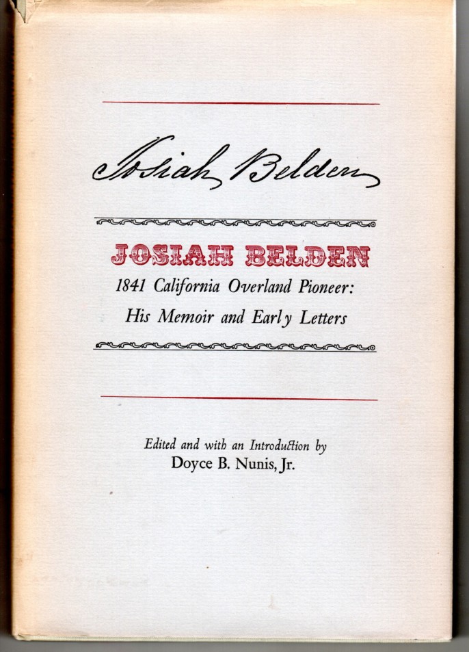 Image for Josiah Belden, 1841 California Overland Pioneer: His Memoir and Early Letters. Edited and with an Introduction by Doyce B. Nunis, Jr. [Inscribed to Charles L. Camp by Newton Baird]
