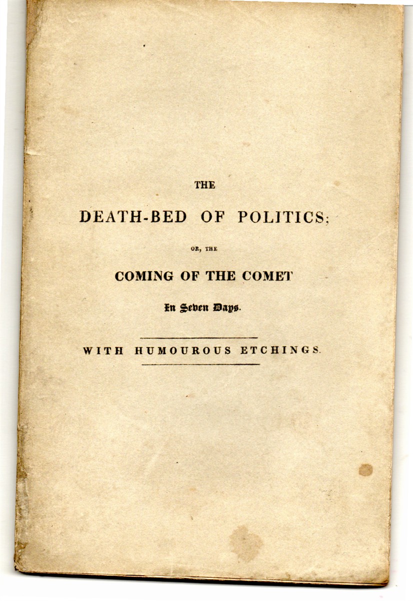 Image for The Death-Bed of Politics; Or, the Coming of the Comet in Seven Days. with Humorous Etchings