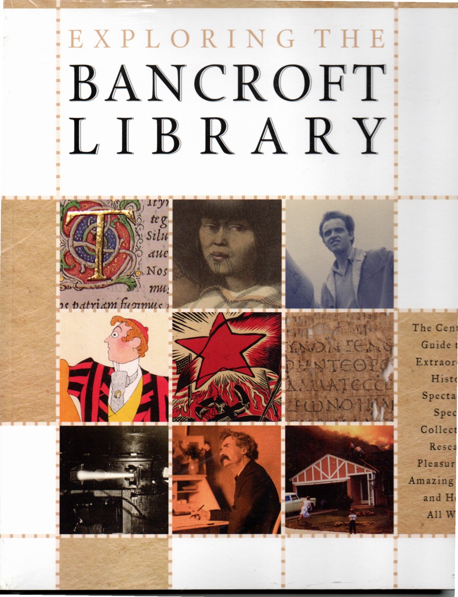 Exploring the Bancroft Library the Centennial Guide to its