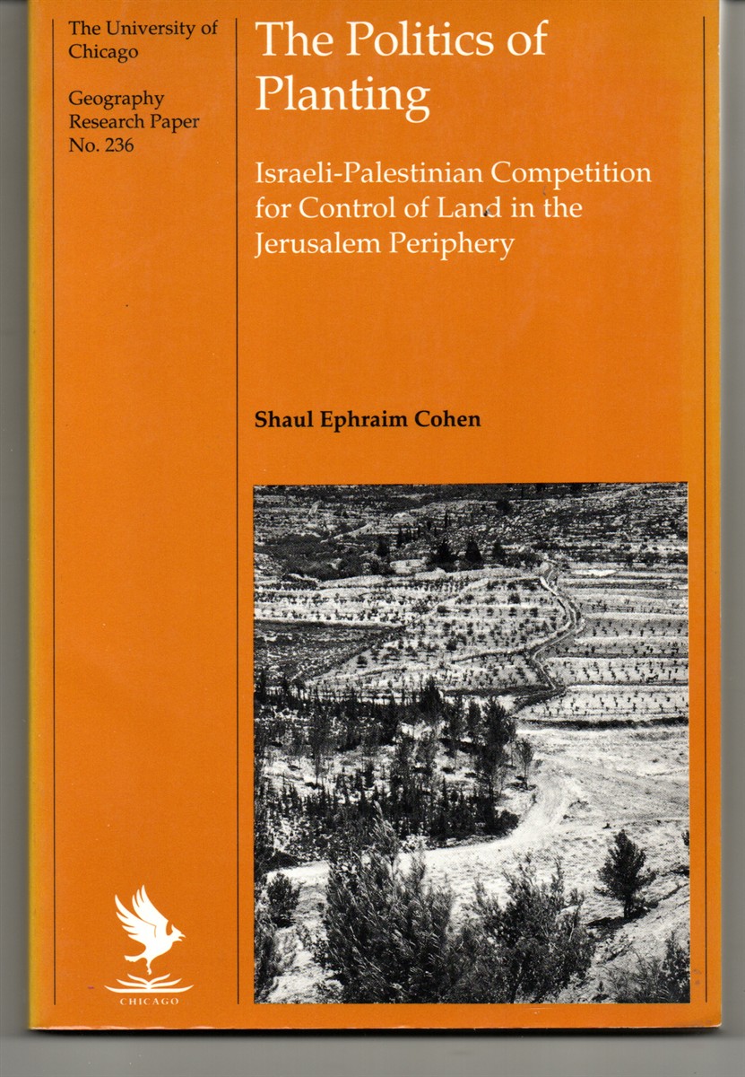 The Politics of Planting. Israeli-Palestinian Competition for Control of Land in the Jerusalem Periphery