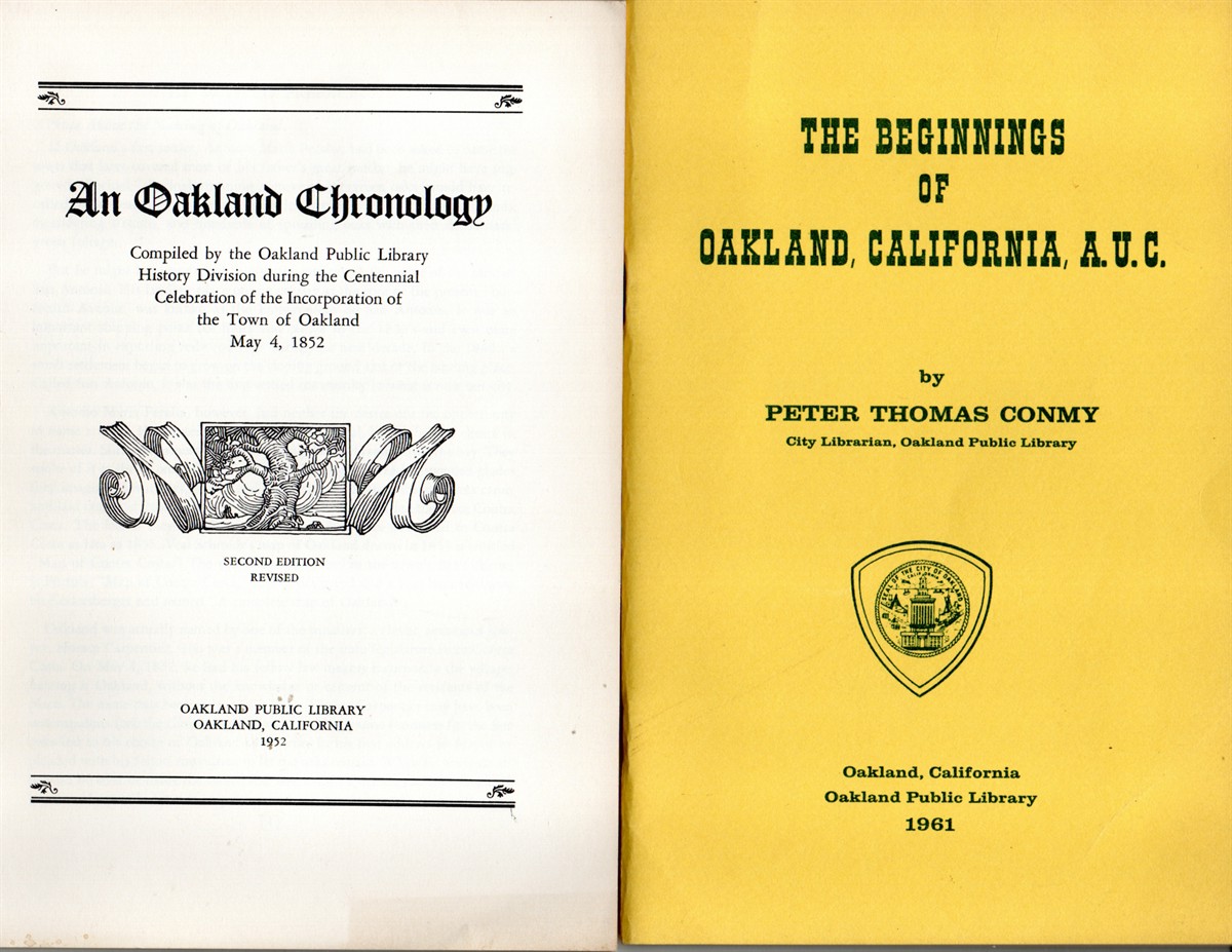 [2 Items] an Oakland Chronology. Compiled by the Oakland Public Library History Division During the Centennial Celebration of the Incorporation of the Town of Oakland, May 4, 1852. (Cover Title) [Together With] the Beginnings of Oakland, California, A. U. C.