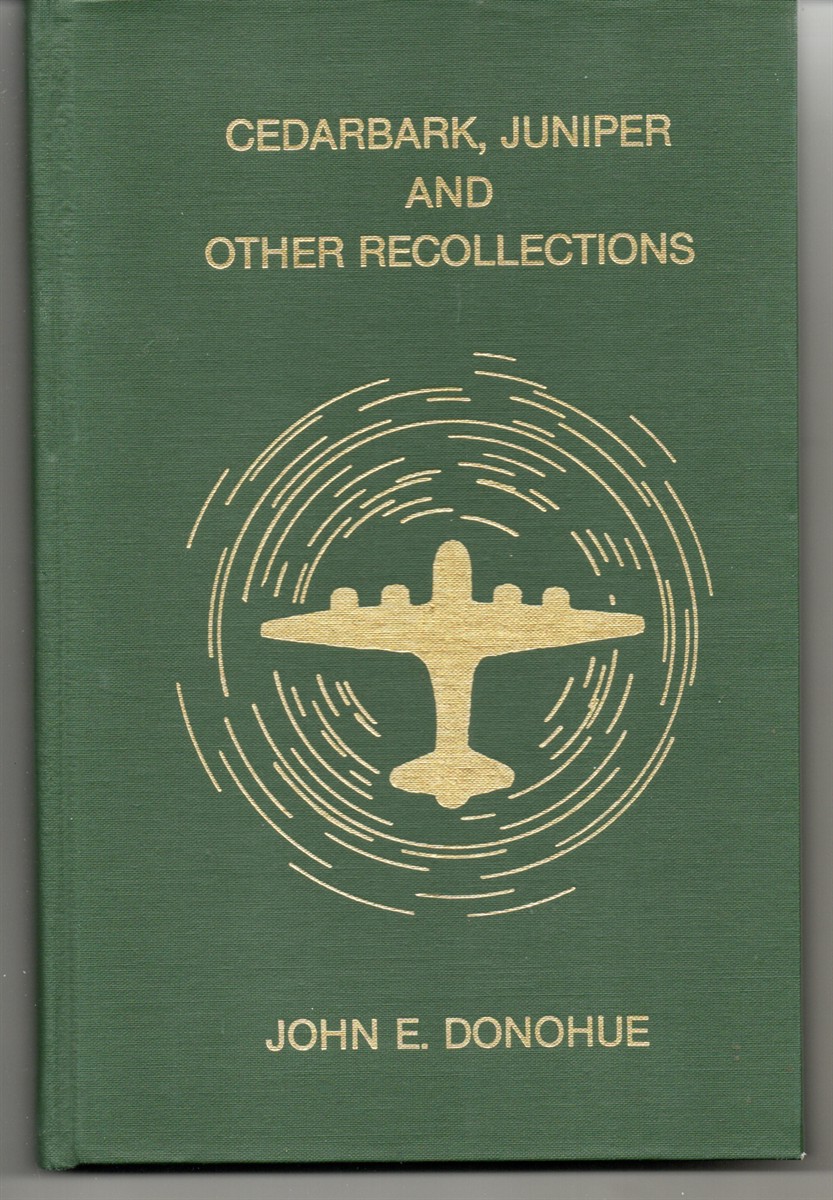 Cedarbark, Juniper and Other Recollections (An Alibiography)