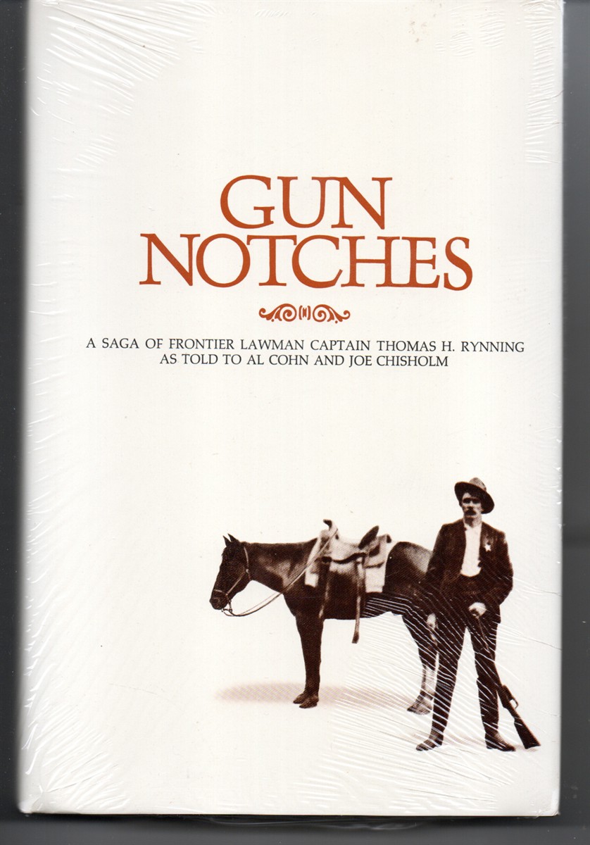 Gun Notches: a Saga of Frontier Lawman Thomas H. Rynnig As Told to Al Cohn and Joe Chisholm