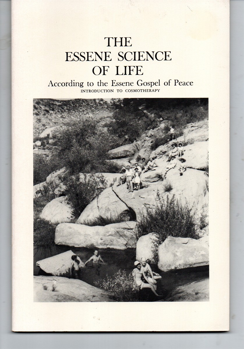 The Essene Science of Life. As Applied to Health and Disease by the First Century Essene Brotherhood of the Dead Sea . . .