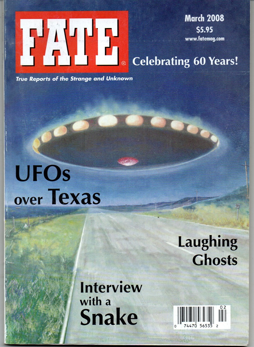 Fate, March 2008 True Reports of the Strange & Unknown Featuring: Ufos over Texas