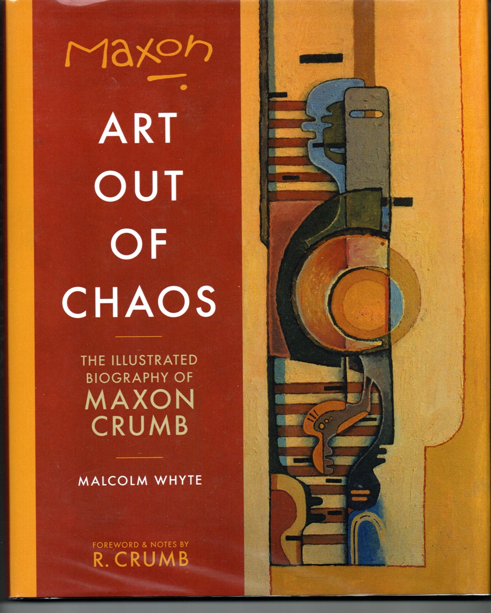 Maxon, Art out of Chaos. The Illustrated Biography of Maxon Crumb. Forward & Notes by R. Crumb.