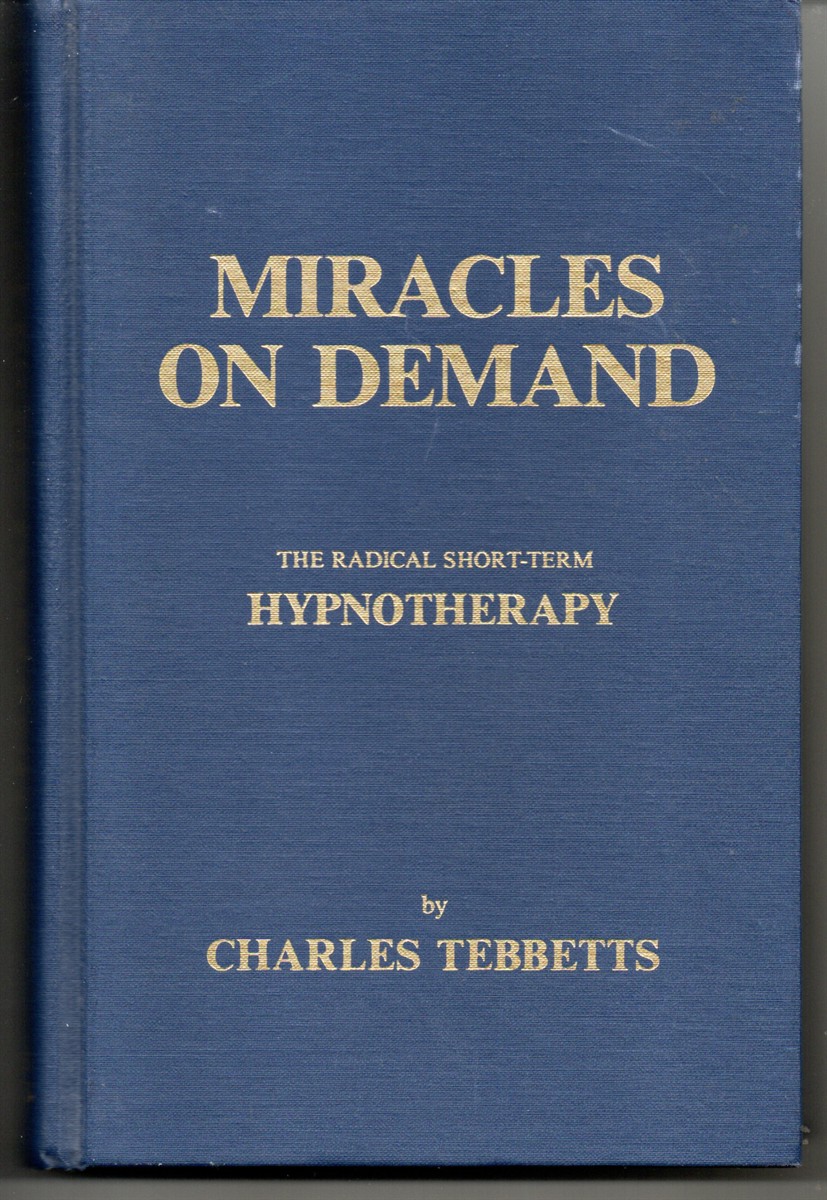 Miracles on Demand. the Radical Short-Term Hypnotherapy