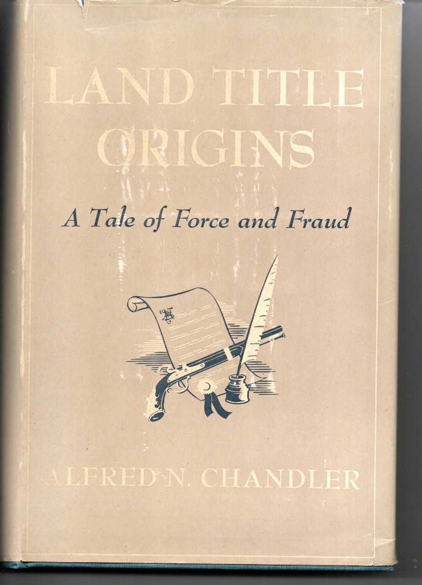 Land Title Origins. A Tale of Force and Fraud