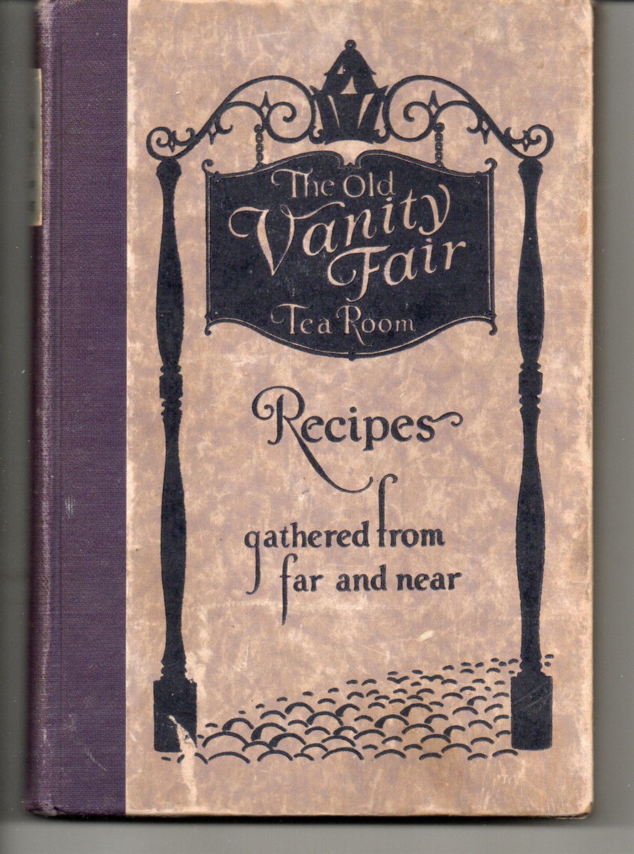 The Old Vanity Fair Tea Room Recipes Gathered from Far and Near