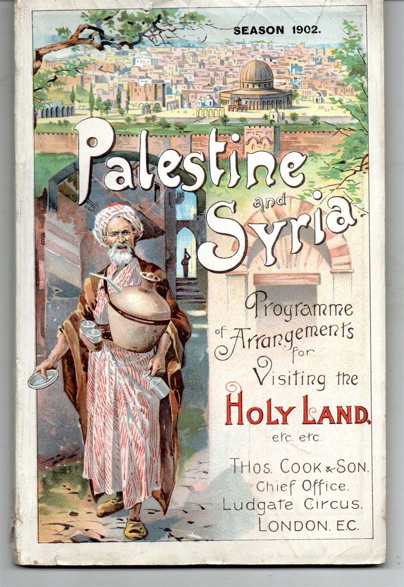 Programmes , Spring Season, 1902, of Conducted and Independent Tours in Palestine and Syria. With Facilities for Visiting, Egypt, the Nile, Sinai, Petra, Moab, the Hauran, Palmyra, Turkey, Greece, Etc. Etc.
