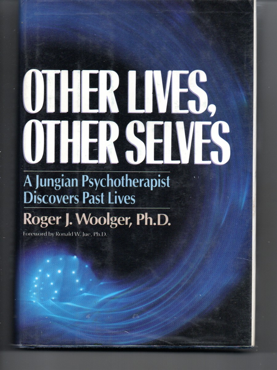 Other Lives, Other Selves A Jungian Psychotherapist Discovers Past Lives