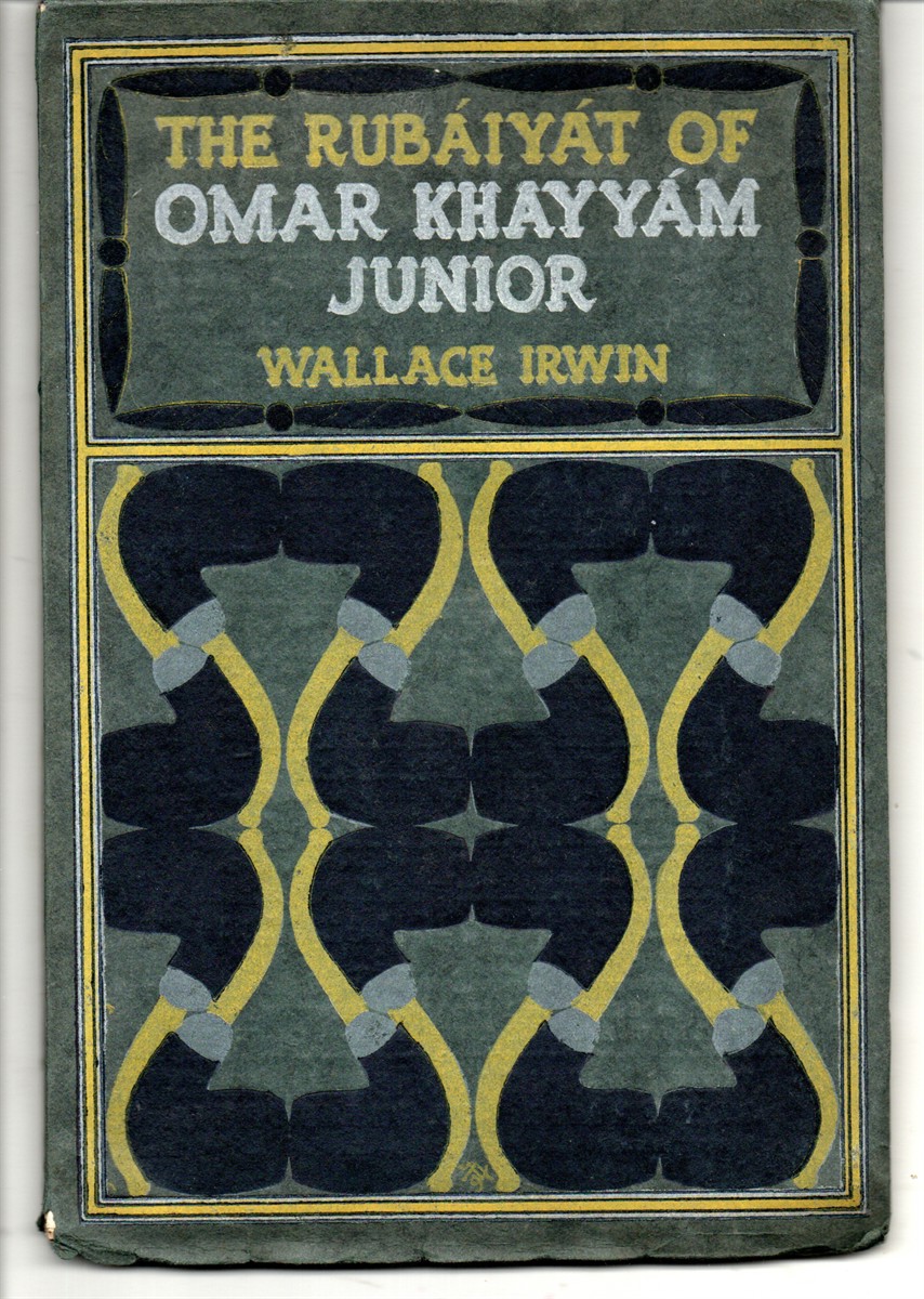 The Rubaiyat of Omar Khayyam, Jr. Translated from the Original Bornese Into English Verse by Wallace Irwin. [Inscribed by Irwin].