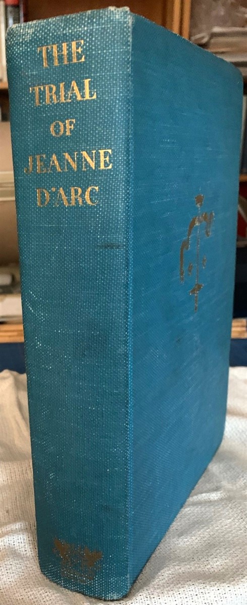 The Trial of Jeanne D ' Arc. Translated Into English from the Original Latin and French Documents