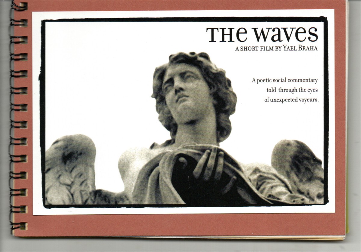 The Waves, a Short Film by Yael Braha A Poetic Social Commentary Told through the Eyes of Unexpected Voyeurs [Cover Title]