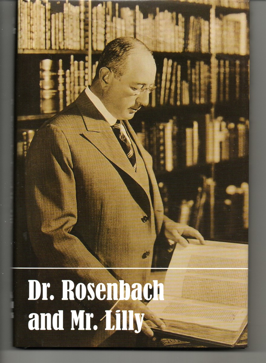 Dr. Rosenbach and Mr. Lilly. Book Collecting in a Golden Age