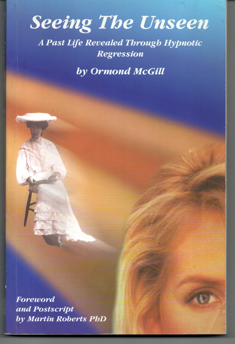 Seeing the Unseen. A Past Life Revealed through Hypnotic Regression
