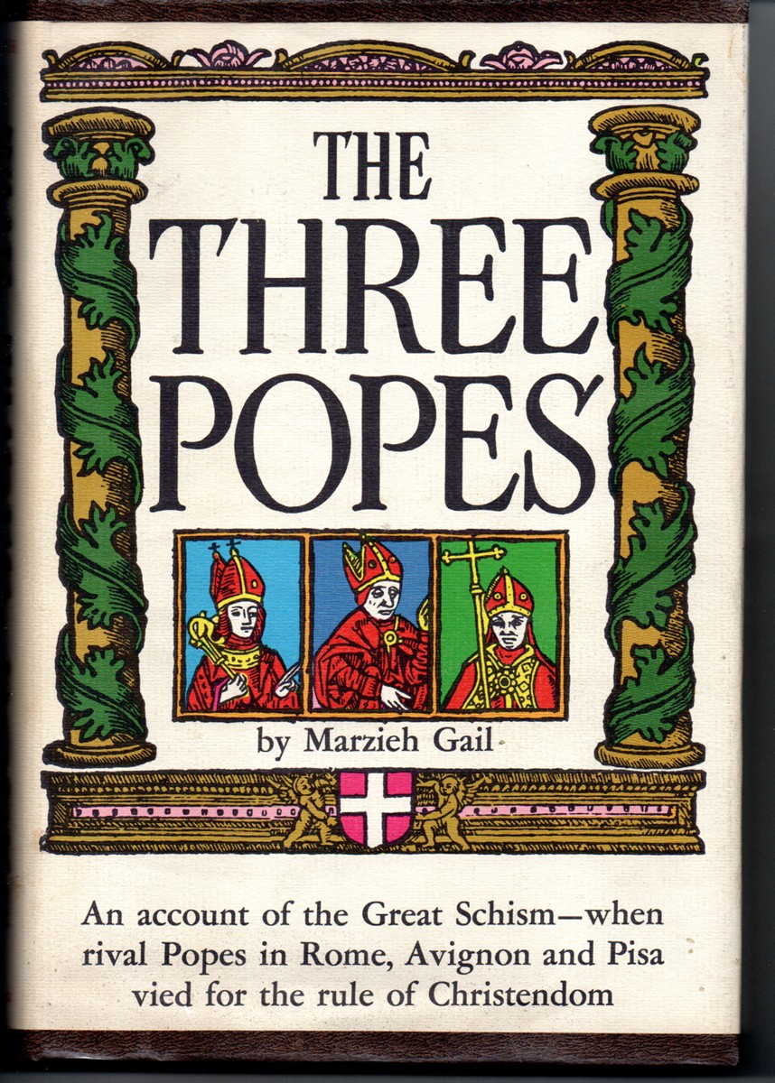 The Three Popes: an Account of the Great Schism- when Rival Popes in Rome, Avignon and Pisa Vied for the Rule of Christendom