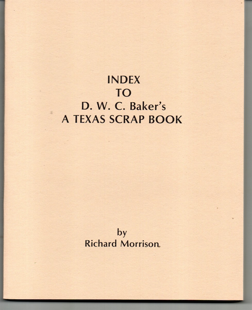 Image for Index to D. W. C. Baker's a Texas Scrap Book Index to D. W. C. Baker's a Texas Scrap Book