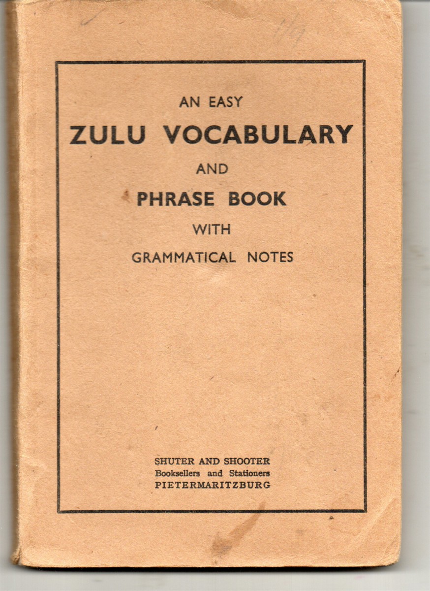 An Easy Zulu Vocabulary and Phrase Book with Grammatical Notes