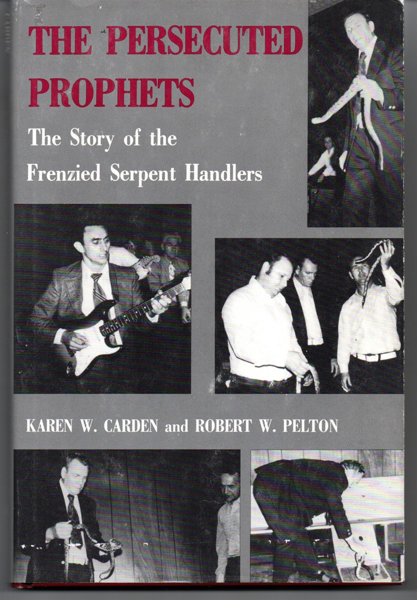 Image for The Persecuted Prophets. ; The Story of the Frenzied Serpent Handlers The Persecuted Prophets. ; The Story of the Frenzied Serpent Handlers