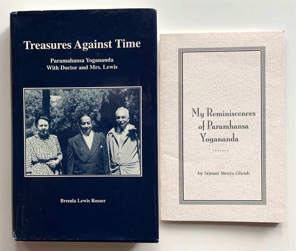 Treasures Against Time. Paramahansa Yogananda with Doctor and Mrs. Lewis; [Together With] Srimati Meera Ghosh, My Reminiscences of Paramahansa Yogananda