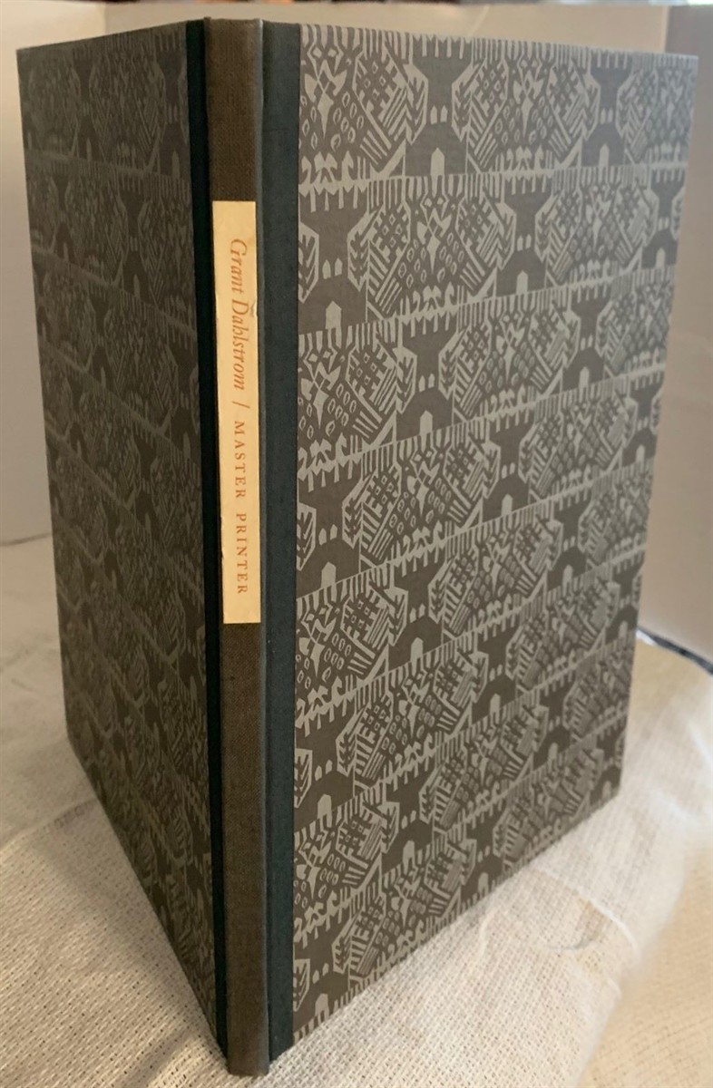 Grant Dahlstrom, Master Printer A Tribute on his 75th Birthday by Philip S Brown, John Dreyfus, Ward Ritchie, Roby Wentz, Hermann Zapf & Jake Zeitlin