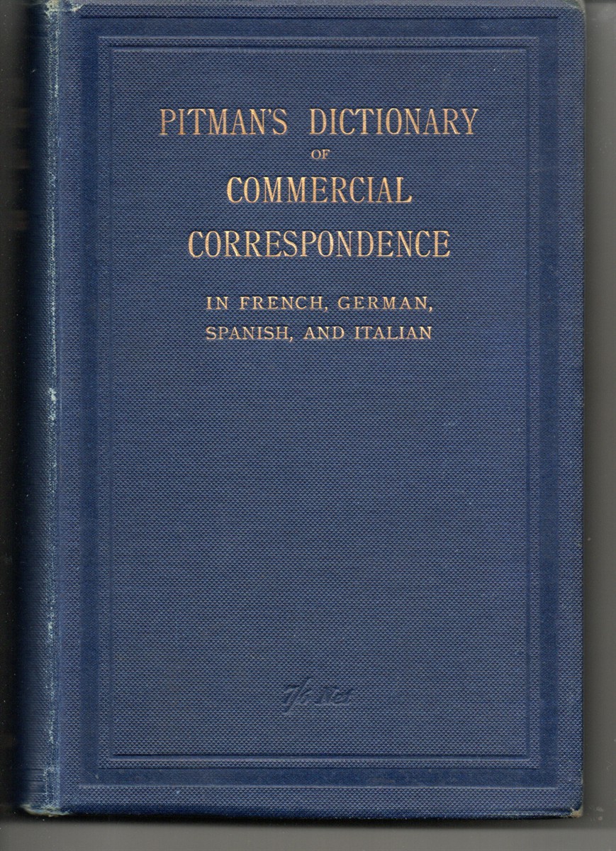Pitman's Dictionary of Commercial Correspondence in English, Franch, German, Spanish, and Italian.