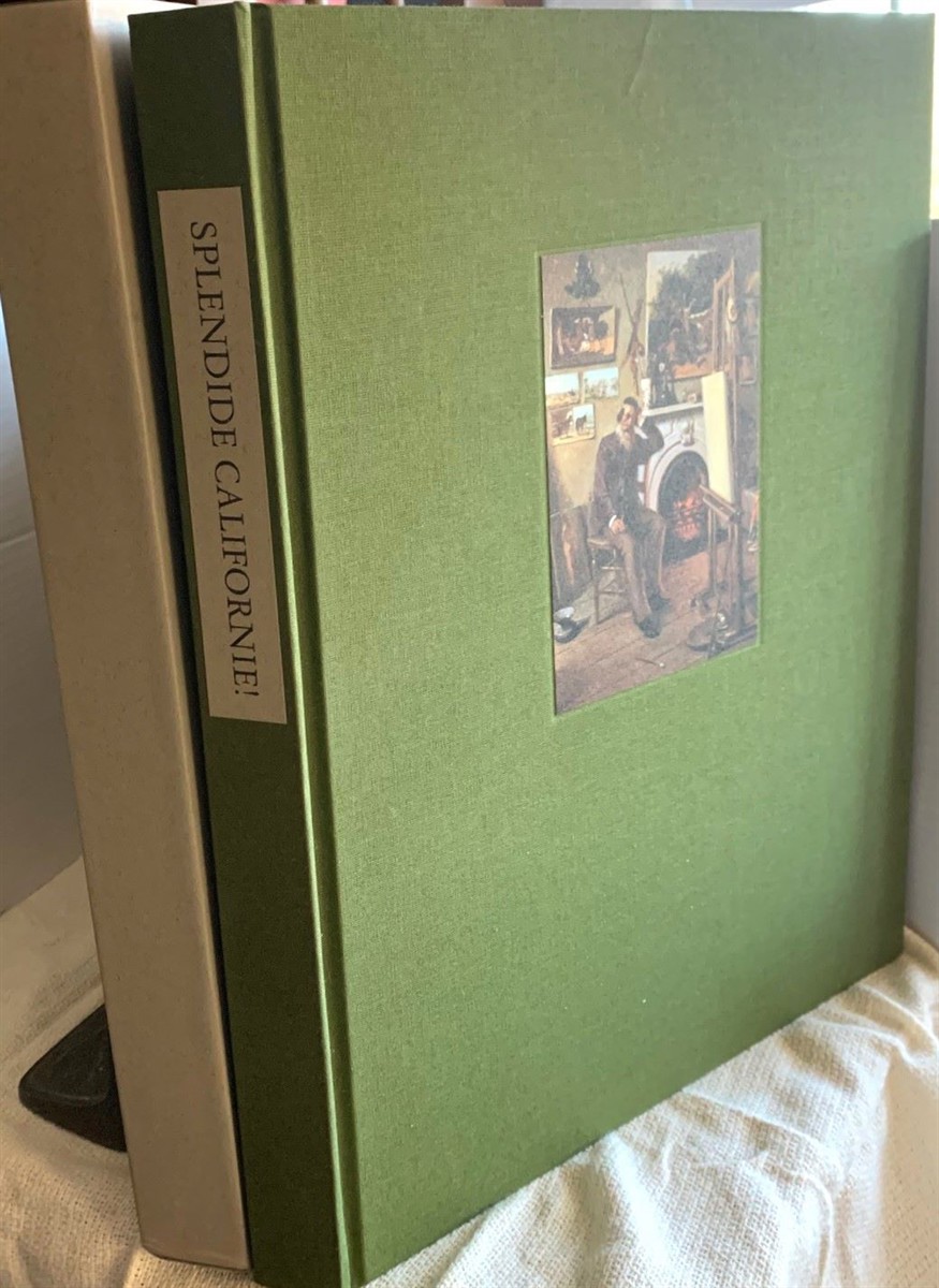 Splendide Californie! Impressions of the Golden State by French Artists, 1786 to 1900. (With Prospectus & Additions)