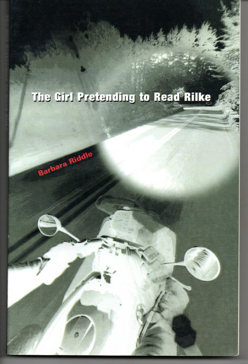 The Girl Pretending to Read Rilke [inscribed by the author].