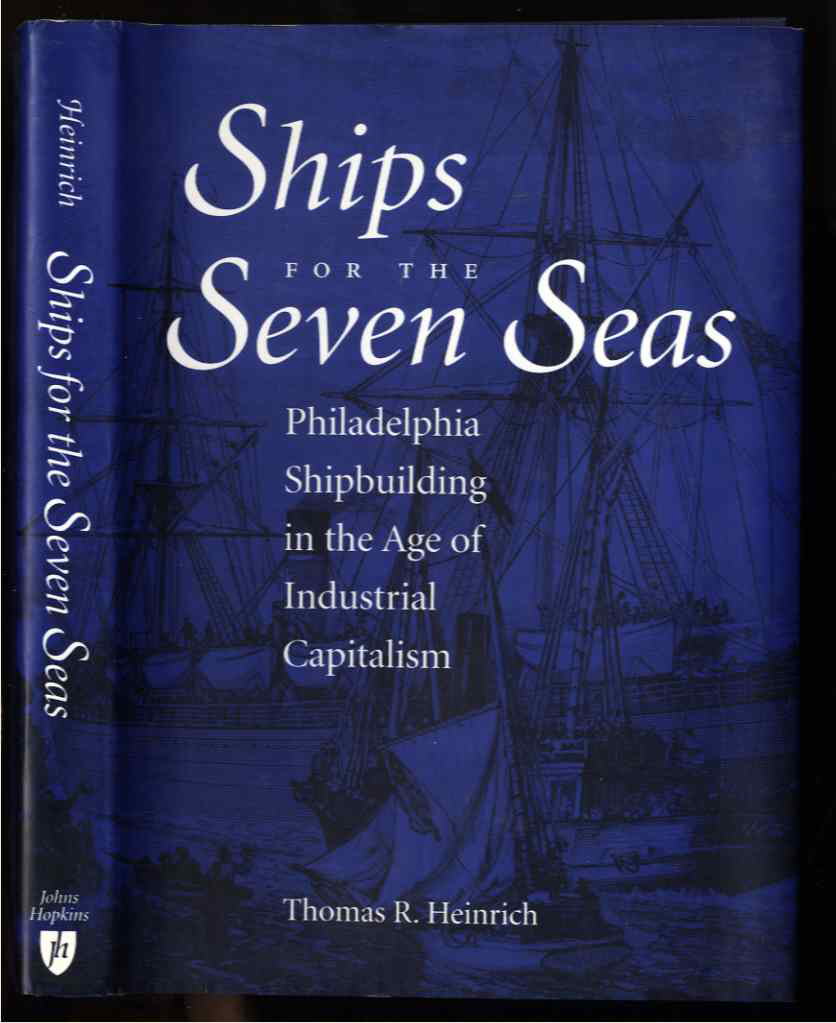 Image for SHIPS FOR THE SEVEN SEAS: PHILADELPHIA SHIPBUILDING IN THE AGE OF INDUSTRIAL CAPITALISM