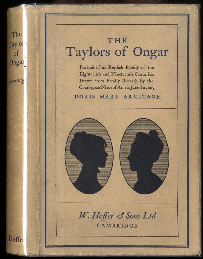 Image for THE TAYLORS OF ONGAR: PORTRAIT OF AN ENGLISH FAMILY OF THE EIGHTEENTH AND NINETEENTH CENTURIS. DRAWN FROM FAMILY RECORDS BY THE GREAT-GREAT NIECE OF ANN & JANE TAYLOR