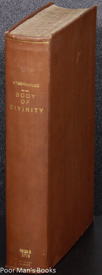 Image for A COMPLEAT BODY OF SPECULATIVE AND PRACTICAL DIVINITY... BY THOMAS STACKHOUSE A COMPLEAT BODY OF SPECULATIVE AND PRACTICAL DIVINITY : CONSISTING OF FIVE PARTS: I. OF THE BEING, NATURE, AND ATTRIBUTES OF GOD, AND OF THE EVIDENCES OF DIVINE REVELATION. I