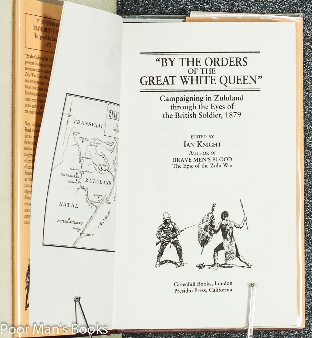 Image for BY THE ORDERS OF THE GREAT WHITE QUEEN", CAMPAIGNING IN ZULULAND THROUGH THE EYES OF THE BRITISH SOLDIER, 1879