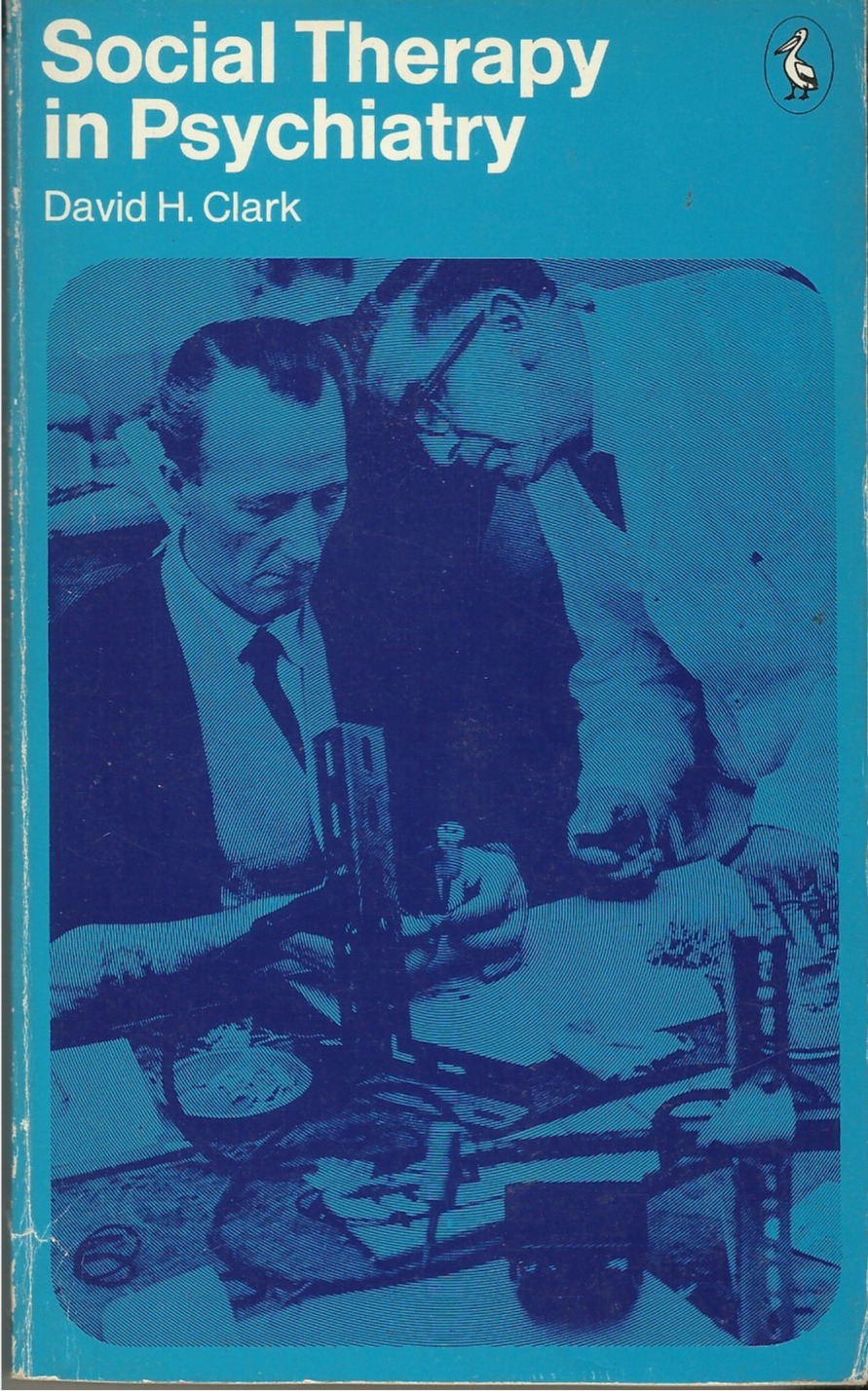 CLARK, DAVID H. - Social Therapy in Psychiatry