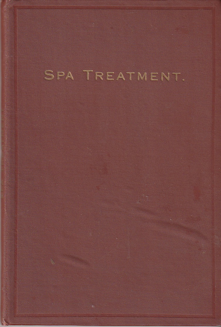 THE HARROGATE MEDICAL SOCIETY - A Brief Account of the Nature of Spa Treatment Followed by a Description of the Harrogate Waters and Baths, and the Accessory Treatments Employed with Them