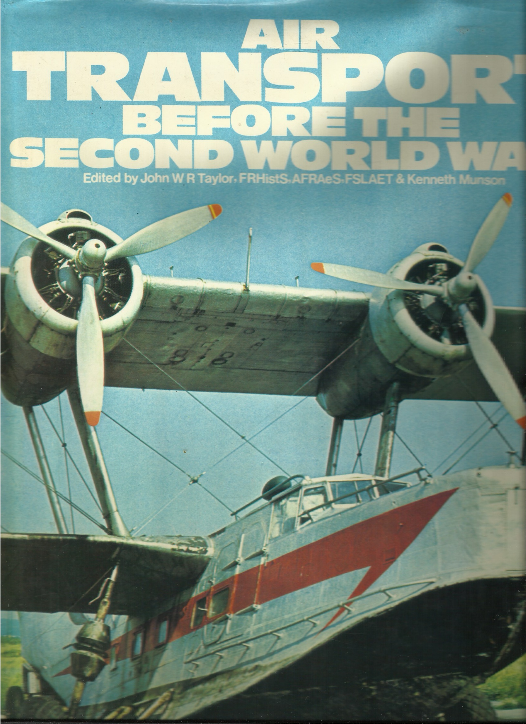 JOHN W R TAYLOR & KENNETH MUNSON (EDITORS) - Air Transport Before the Second World War