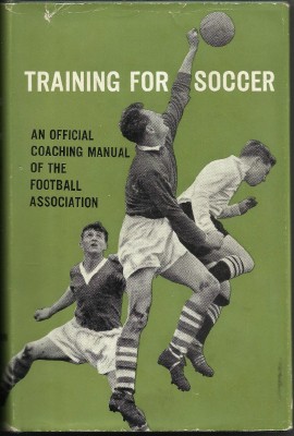 WINTERBOTTOM, WALTER - Training for Soccer: An Official Coaching Manual of the Football Association