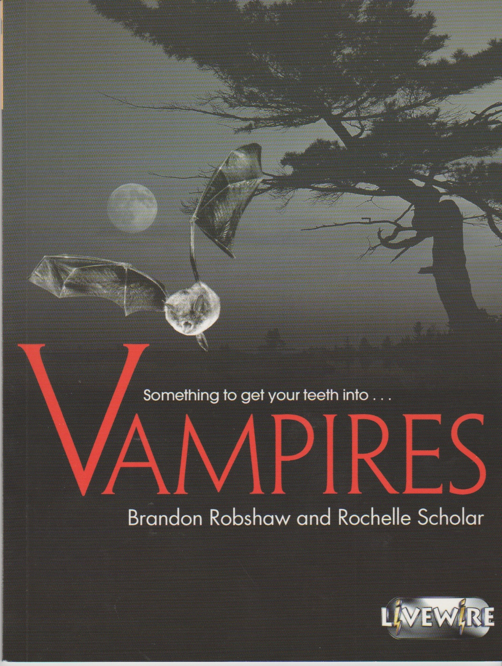 ROBSHAW, BRANDON AND  ROCHELLE SCHOLAR - Livewire Investigates Vampires